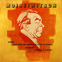 Benno Moiseiwitsch - Johannes Brahms: Handel Variations / Schumann: Fantasia