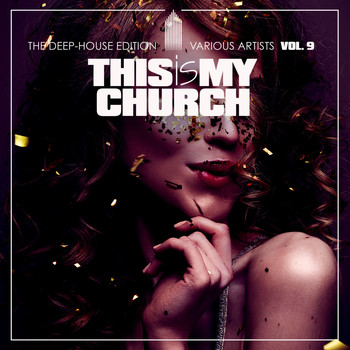 Various Artists - This Is My Church, Vol. 9 (The Deep-House Edition)