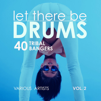Various Artists - Let There Be Drums, Vol. 2 (40 Tribal Bangers)