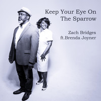 Zach Bridges - Keep Your Eye on the Sparrow (feat. Brenda Joyner)