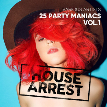 Various Artists - House Arrest (25 Party Maniacs), Vol. 1