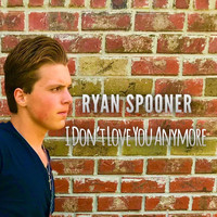 Ryan Spooner - I Don't Love You Anymore