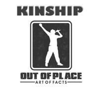 Kinship - Out of Place Art of Facts