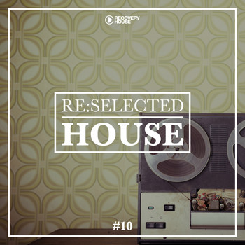 Various Artists - Re:selected House, Vol. 10