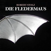Robert Stolz - Strauss: Die Fledermaus, Op. 362