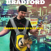 Bradford - Nobody Does It Like You