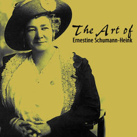 Ernestine Schumann-Heink - The Art Of Ernestine Schumann-Heink