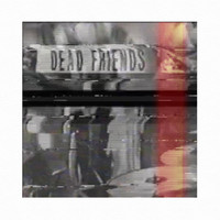 Dead Friends - Down for Good