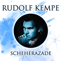 Rudolf Kempe - Scheherazade