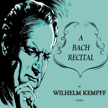 Wilhelm Kempff - A Bach Recital
