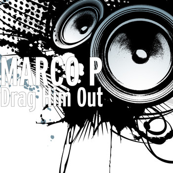 Marco P - Drag Him Out