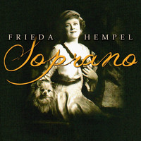 Frieda Hempel - Soprano