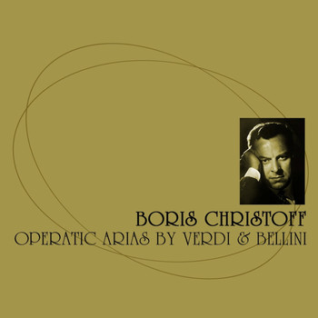 Boris Christoff - Operatic Arias By Verdi & Bellini
