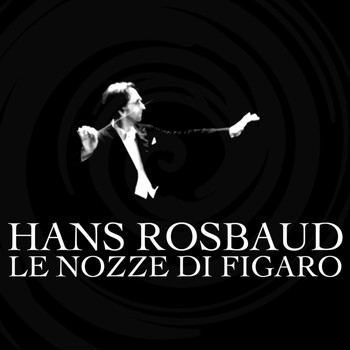 L'Orchestre De La Societe Des Concerts Du Conservatoire De Paris and Hans Rosbaud - Le Nozze Di Figaro