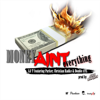Lil T - Money Ain't Everything (feat. Christian Radke, Parker & Double Atl)