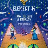 Element 14 - How to Save a Princess (Original Soundtrack)