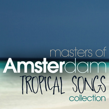 Various Artists - Masters of Amsterdam Tropical Songs Collection