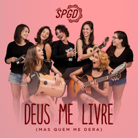 Banda Spgd - Deus Me Livre (Mas Quem Me Dera)
