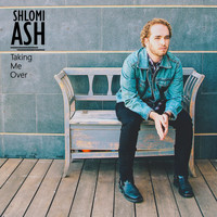 Shlomi Ash - Taking Me Over