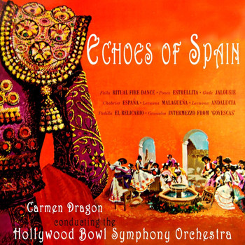 Hollywood Bowl Symphony Orchestra and Carmen Dragon - Echoes of Spain
