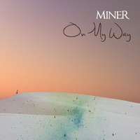 Miner - On My Way