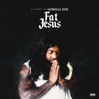 Gorilla Zoe - Fat Jesus (Explicit)