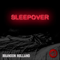 Brandon Holland - Sleepover