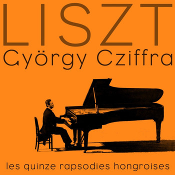 Gyorgy Cziffra - Liszt Les Quinze Rapsodies Hongroises