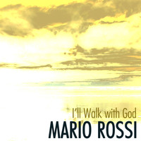 Mario Rossi - I'll Walk With God