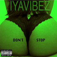 Iyavibez - Don't Stop (Explicit)
