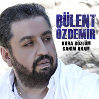 Bülent Özdemir - Kara Gözlüm / Canım Anam