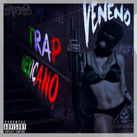 Veneno - Trap Mexicano (Explicit)
