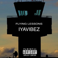 Iyavibez - Flying Lessons (Explicit)