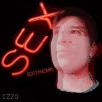 Izzo - Sex Extreme (Explicit)