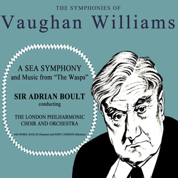 Sir Adrian Boult, The London Philharmonic Orchestra, The London Philharmonic Choir, Isobel Baillie and John Cameron - Vaughan Williams: A Sea Symphony
