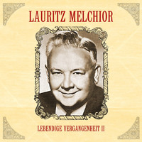 Lauritz Melchior - Lebendige Vergangenheit II
