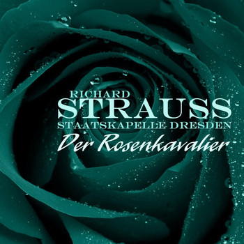 Karl Böhm, Staatskapelle Dresden and Various Artists - Strauss: Der Rosenkavalier