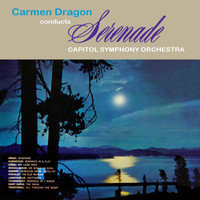 Capitol Symphony Orchestra, Carmen Dragon and The Capitol Symphony Orchestra - Carmen Dragon Conducts Serenade