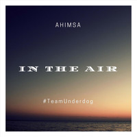 Ahimsa - In the Air (Explicit)