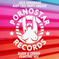 Luca Debonaire - Keep This Party Rockin' (Block & Crown Remix)