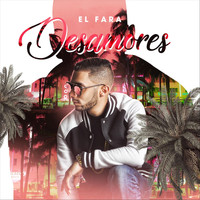 El Fara - Desamores (Explicit)