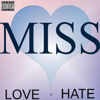 Miss - Love v Hate (Explicit)