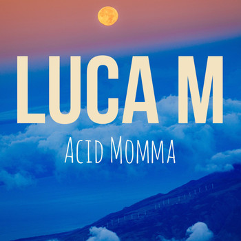 Luca M - Acid Momma
