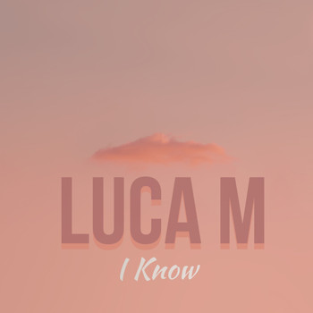 Luca M - I Know
