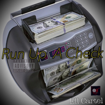 Ell Cartel - Run Up A Check (Explicit)