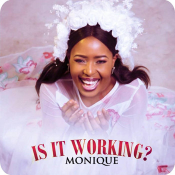 Monique - Is It Working?