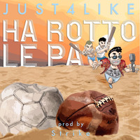 Just For Like - Ha Rotto Le Pa (Prod. STRIKE)