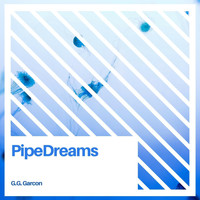 G.G. Garcon - Pipedreams (Explicit)
