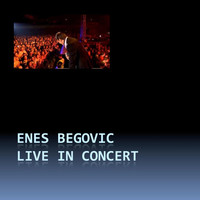 Enes Begovic - Live In Concert