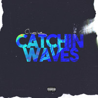 Choice - Catchin' Waves (Explicit)